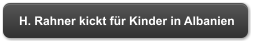 H. Rahner kickt f�r Kinder in Albanien