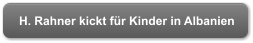 H. Rahner kickt f�r Kinder in Albanien